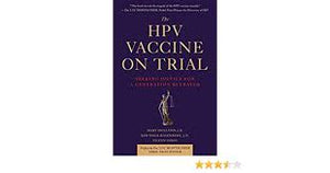 The HPV Vaccine On Trial: Seeking Justice for a Generation Betrayed