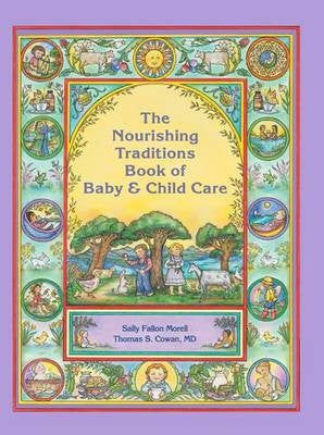 The Nourishing Traditions Book of Baby & Child Care